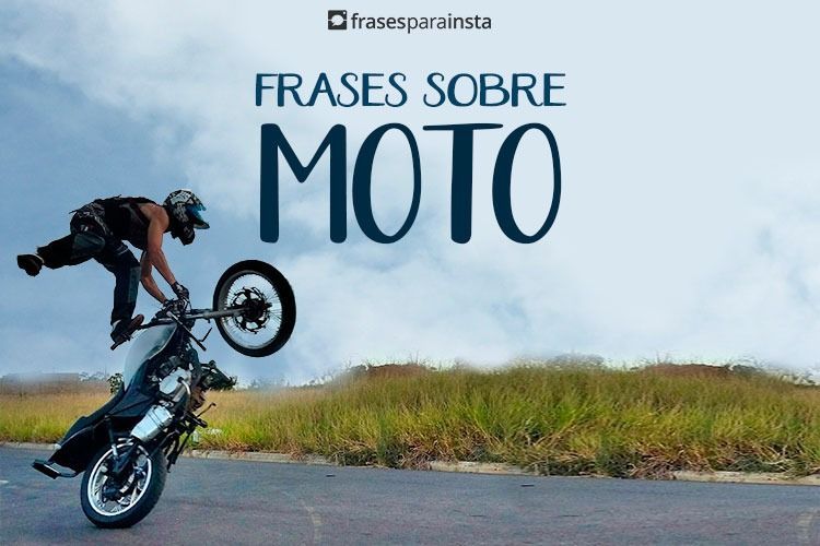 Frases de Moto: 46 Frases para Quem tem Adrenalina Correndo nas Veias
