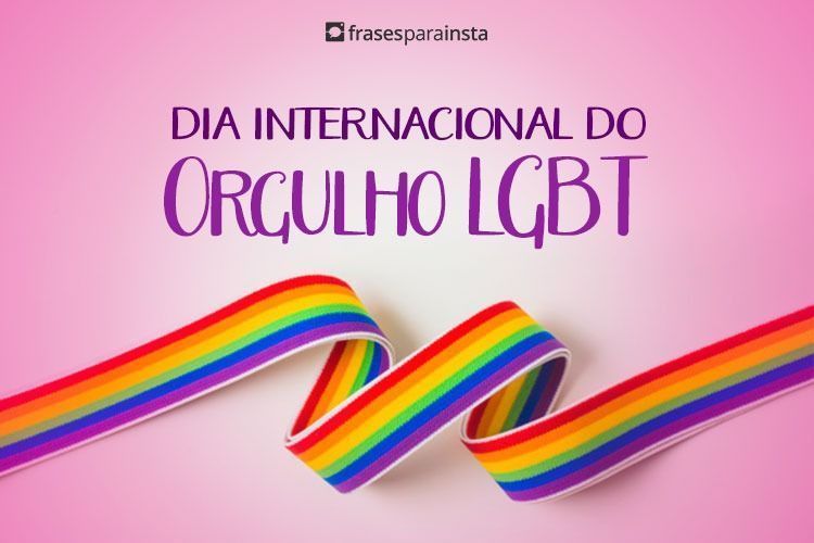 Frases para o Dia Internacional do Orgulho LGBT - 28 de Junho