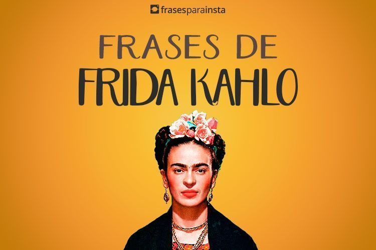 Frases de Frida Kahlo Para te Inspirar e Impactar