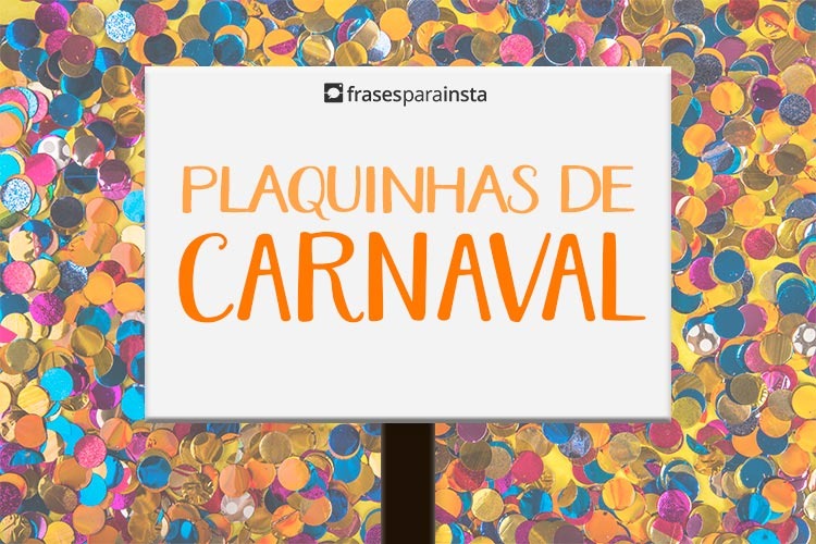 Plaquinhas de Carnaval: Frases criativas Para você