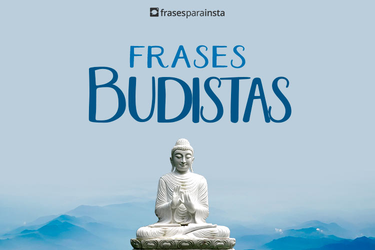 Frases Budistas com Muita positividade Para você! - Frases para Instagram