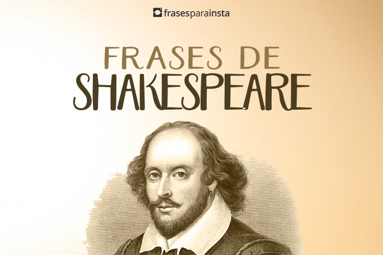 Frases de Shakespeare com Reflexões especiais!