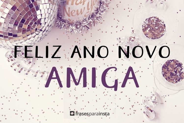 Feliz Ano novo para Amiga: Frases para amiga e irmã (amizade verdadeira) -  Frases para Instagram