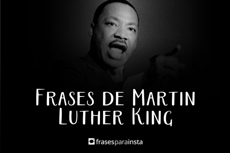 Frases de Martin Luther King para se Inspirar