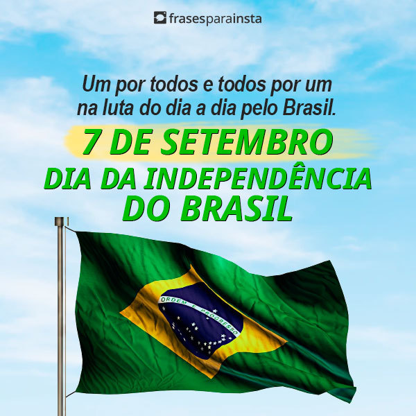 Frases sobre o Dia da independência do Brasil