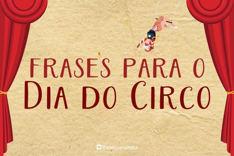 Frases Para o Dia do Circo: Mantenha a Alegria e Magia Neste Dia