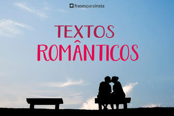 Textos românticos: Que parecem escritos por você
