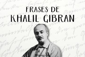 Frases de khalil Gibran com Reflexões para Vida