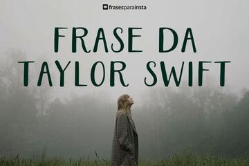 Frases da Taylor Swift para Tocar ao Coração